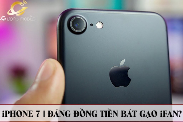 Đánh giá iPhone 7 chi tiết tại thời điểm giữa năm 2020