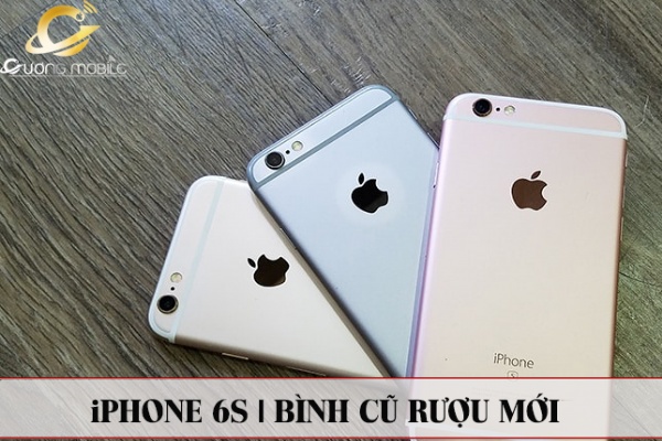 Đánh giá iphone 6s chi tiết sau khi trải nghiệm